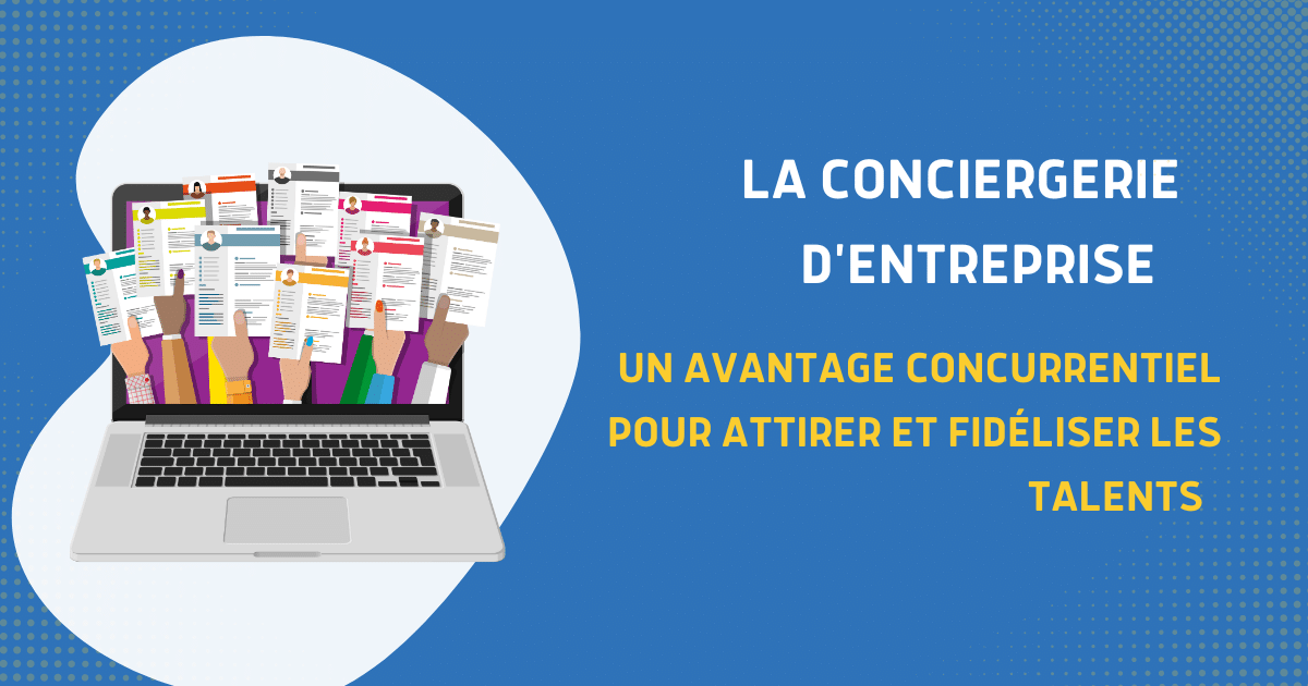 conciergerir-entreprise-avantage-attirer-fideliser-talents-image-blog-Margotte-3
