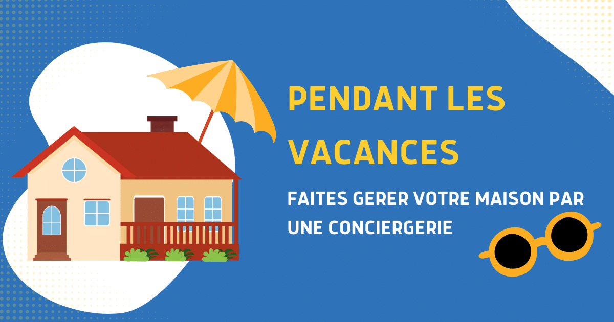 gerer-maison-pendant-vacances-conciergerie-margotte-image-blog-Margotte